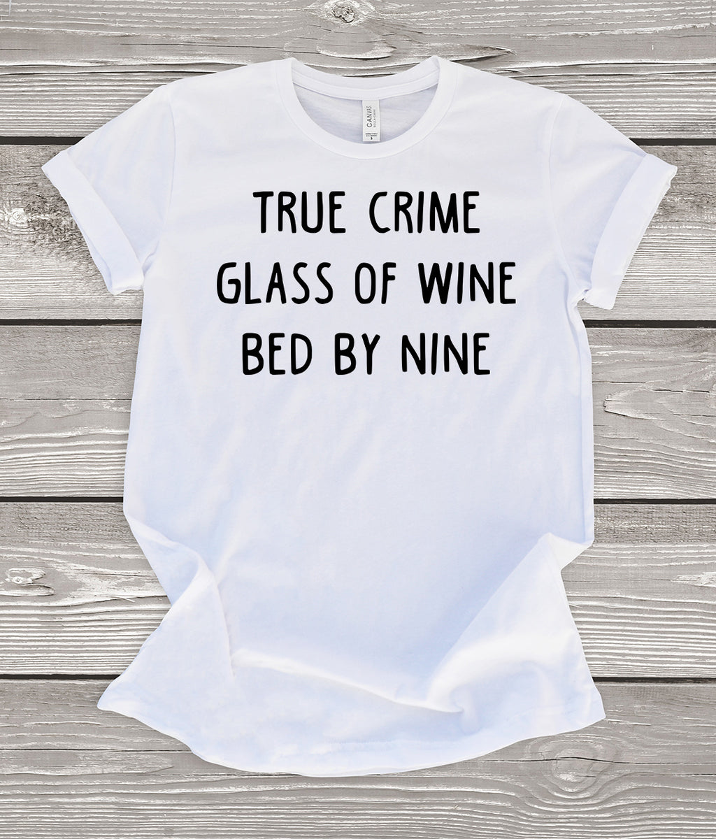 True Crime Glass of Wine Bed by Nine T-Shirt