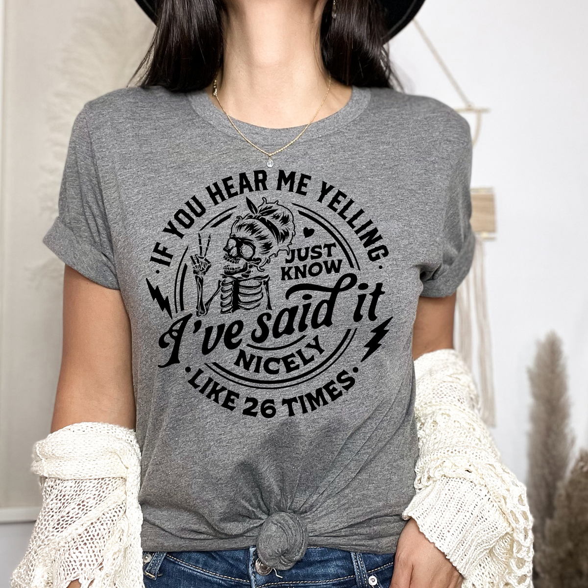 If You Hear Me Yelling Just Know I've Said it Nicely Like 26 Times T-Shirt