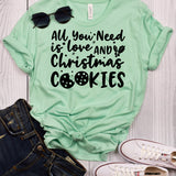 All You Need is Love and Christmas Cookies T-Shirt