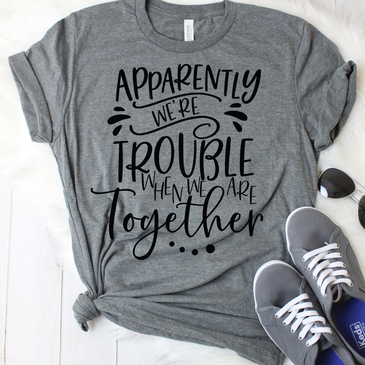 Apparently We're Trouble When We Are Together T-Shirt