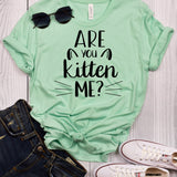 Are You Kitten Me T-Shirt