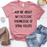 Ask Me About My Excessive Knowledge of Serial Killers Heather Mauve T-Shirt