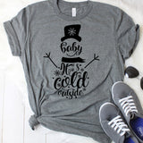 Baby It's Cold Outside T-Shirt