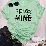 Be Wine Valentine's Day T-Shirt