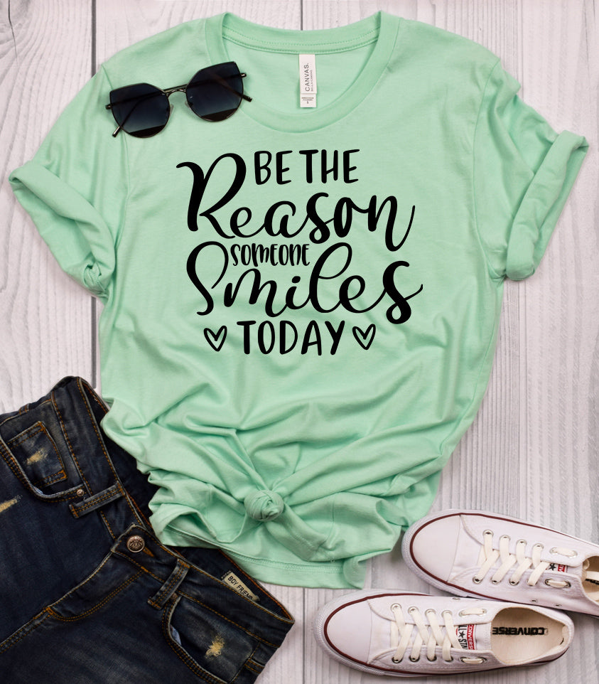 Be the Reason Someone Smiles Today T-Shirt