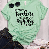 Because Teacher's Can't Live on Apples Alone T-Shirt