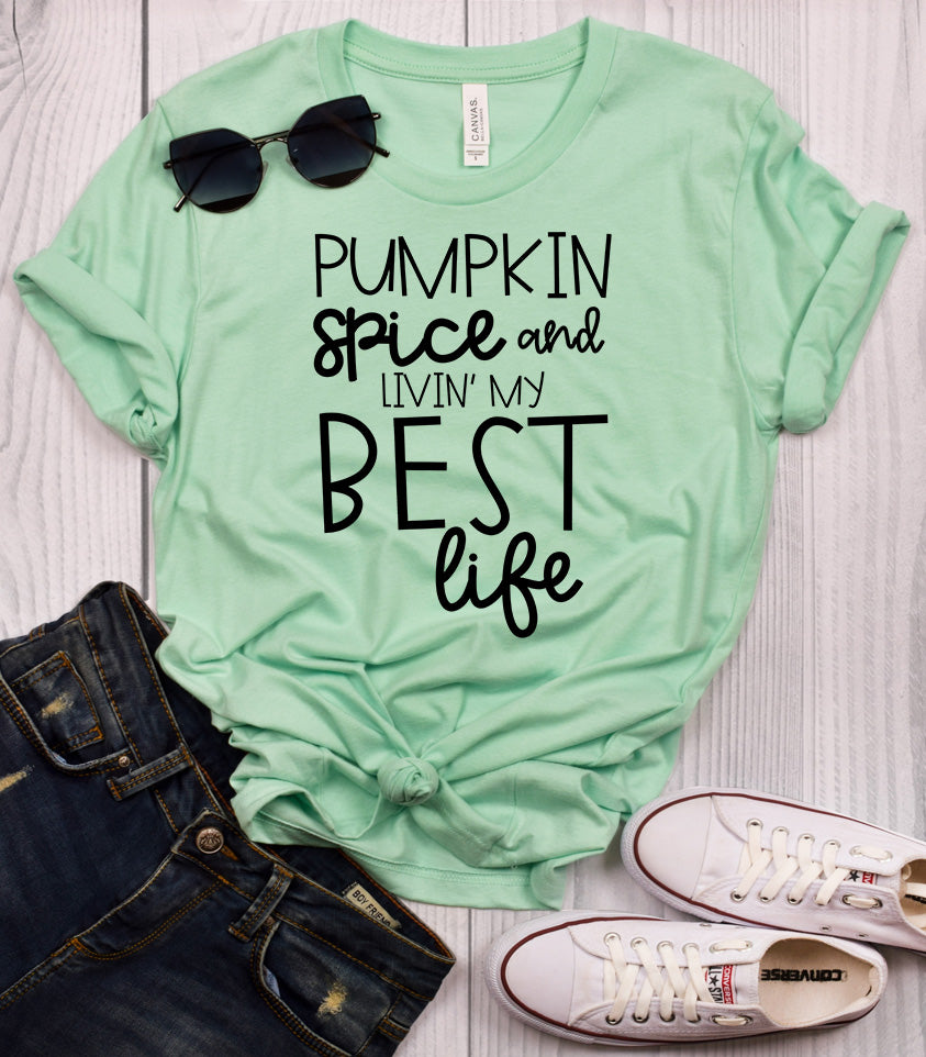 Pumpkin Spice and Livin' My Best Life T-Shirt