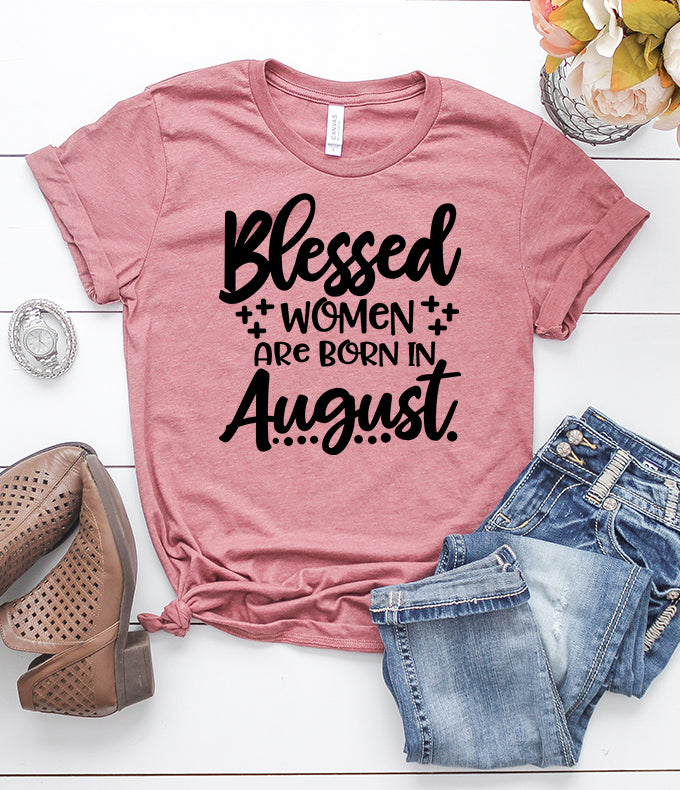 Blessed Women Are Born in August T-Shirt