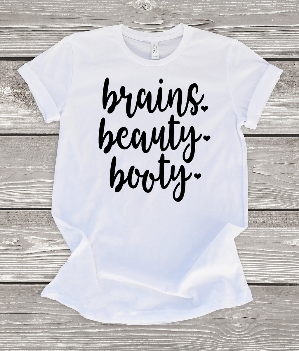Brains Beauty Booty T-Shirt