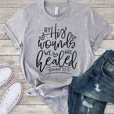 By His Wounds we are Healed Isaiah 53:5 T-Shirt