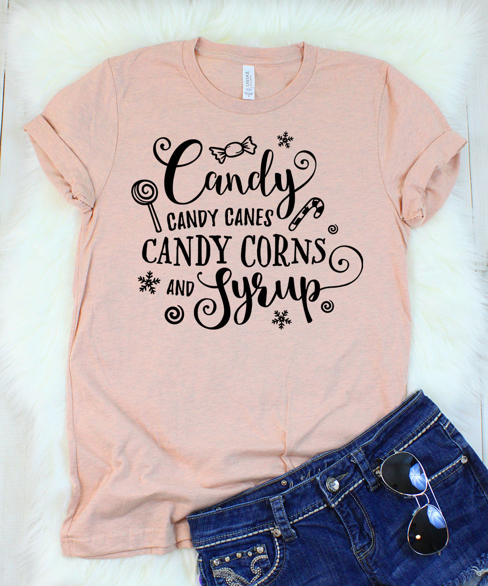 Candy Candy Canes Candy Corns and Syrup T-Shirt