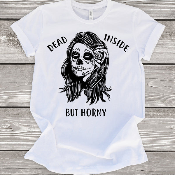 Dead Inside But Horny White T-Shirt