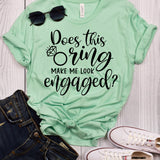 Does This Ring Make Me Look Engaged? T-Shirt