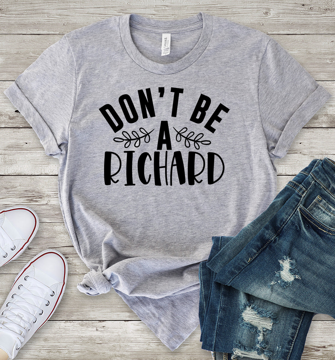 Don't Be a Richard Light Grey T-Shirt
