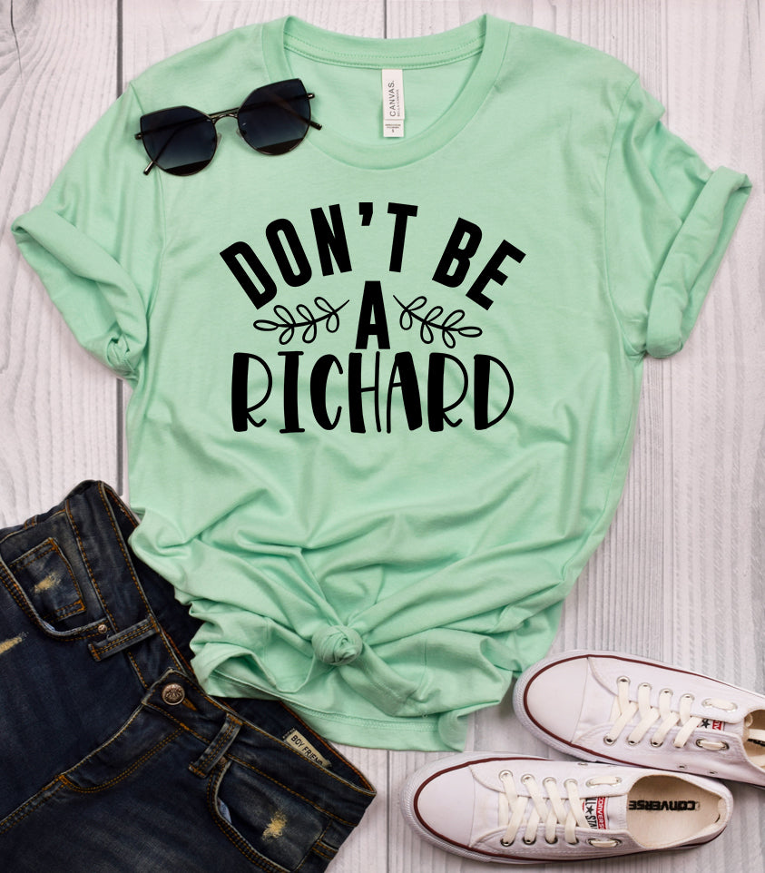 Don't Be a Richard Mint T-Shirt