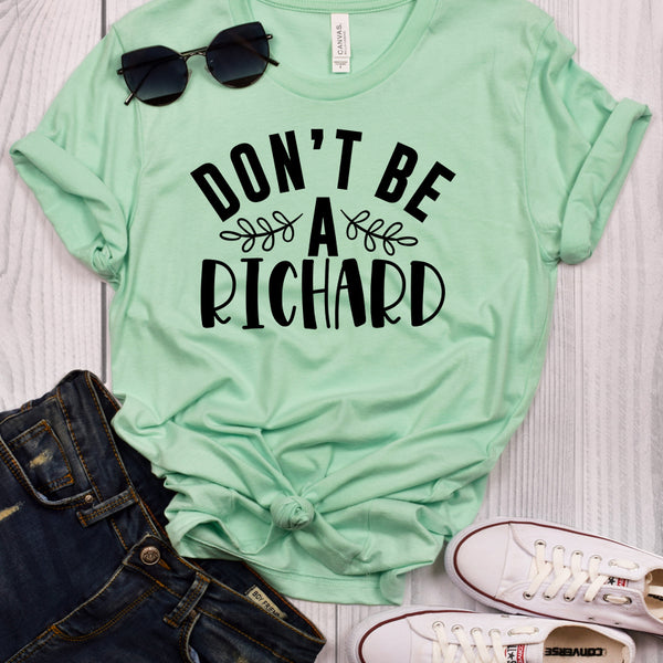 Don't Be a Richard Mint T-Shirt