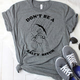 Don't Be a Salty Bitch T-Shirt
