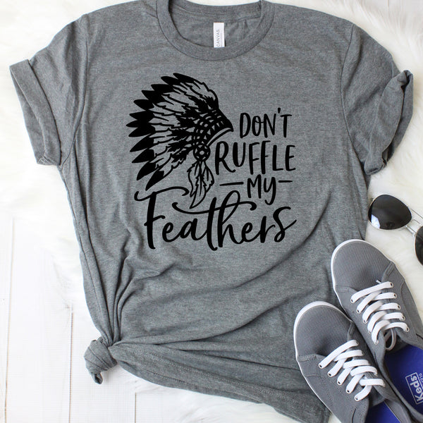 Don't Ruffle My Feathers T-Shirt