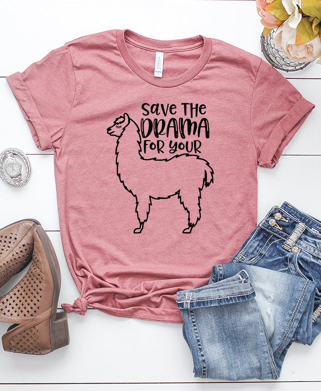 Save the Drama for your llama T-Shirt