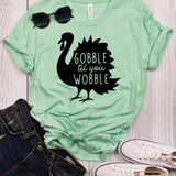 Gobble Til You Wobble Thanksgiving Turkey T-Shirt