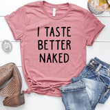 I Taste Better Naked Heather Muave T-Shirt