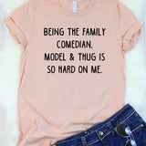 Being the Family Comedian, Model, & Thug is so Hard on Me Heather Peach T-Shirt