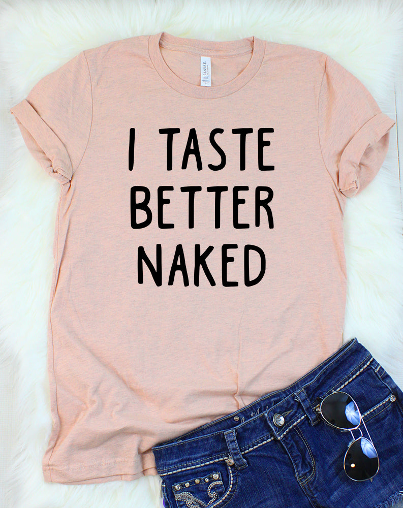 I Taste Better Naked Heather Peach T-Shirt