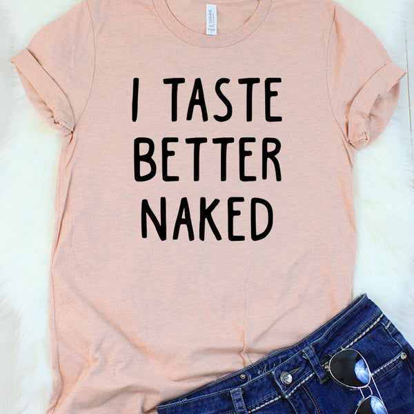 I Taste Better Naked Heather Peach T-Shirt