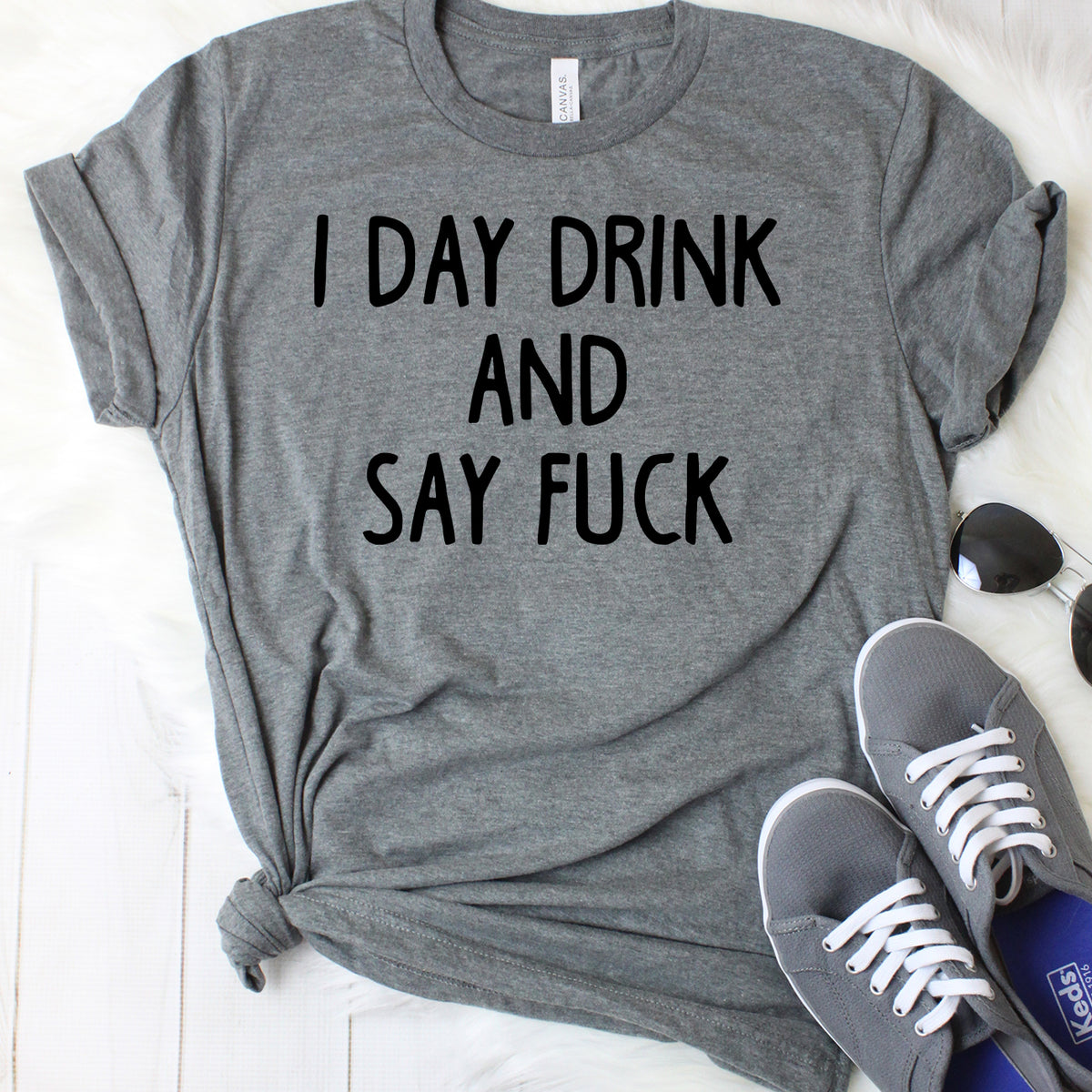 I Day Drink and Say Fuck Dark Grey T-Shirt
