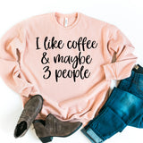 I Like Coffee and Maybe 3 People Peach Fleece Sweatshirt