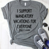I Support Mandatory Vacations For Everyone (Read It Again) Dark Grey T-Shirt