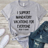 I Support Mandatory Vacations For Everyone (Read It Again) Light Grey T-Shirt