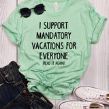 I Support Mandatory Vacations For Everyone (Read It Again) Mint T-Shirt