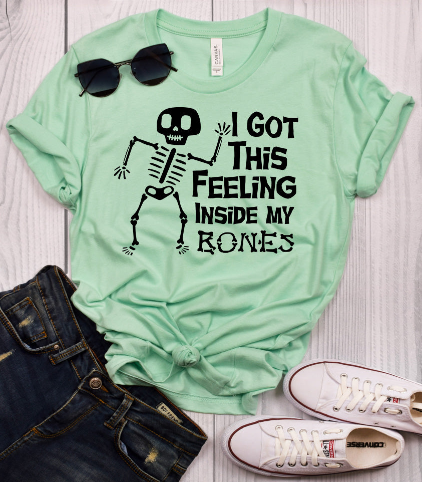 I Got This Feeling Inside My Bones T-Shirt