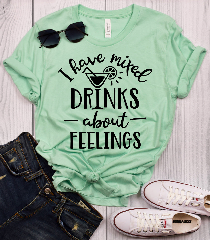 I Have Mixed Drinks About Feelings T-Shirt