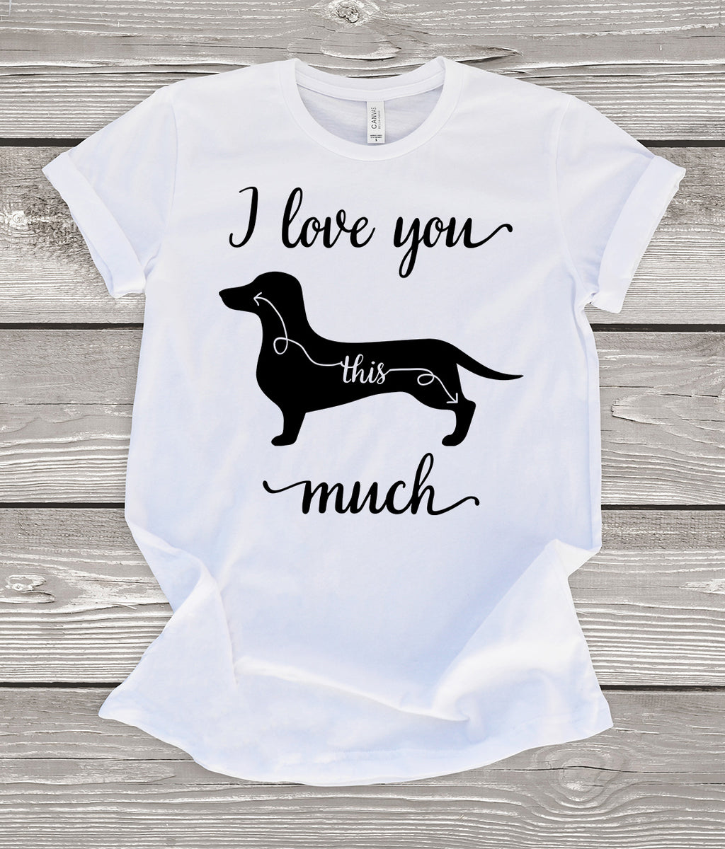 I Love You This Much Dachshund T-Shirt