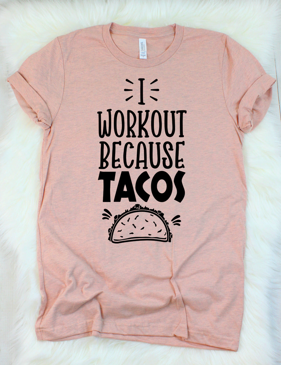 I Workout Because Tacos T-Shirt