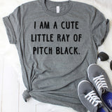 I am a Cute Little Ray of Pitch Black T-Shirt