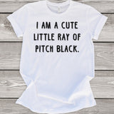I am a Cute Little Ray of Pitch Black T-Shirt
