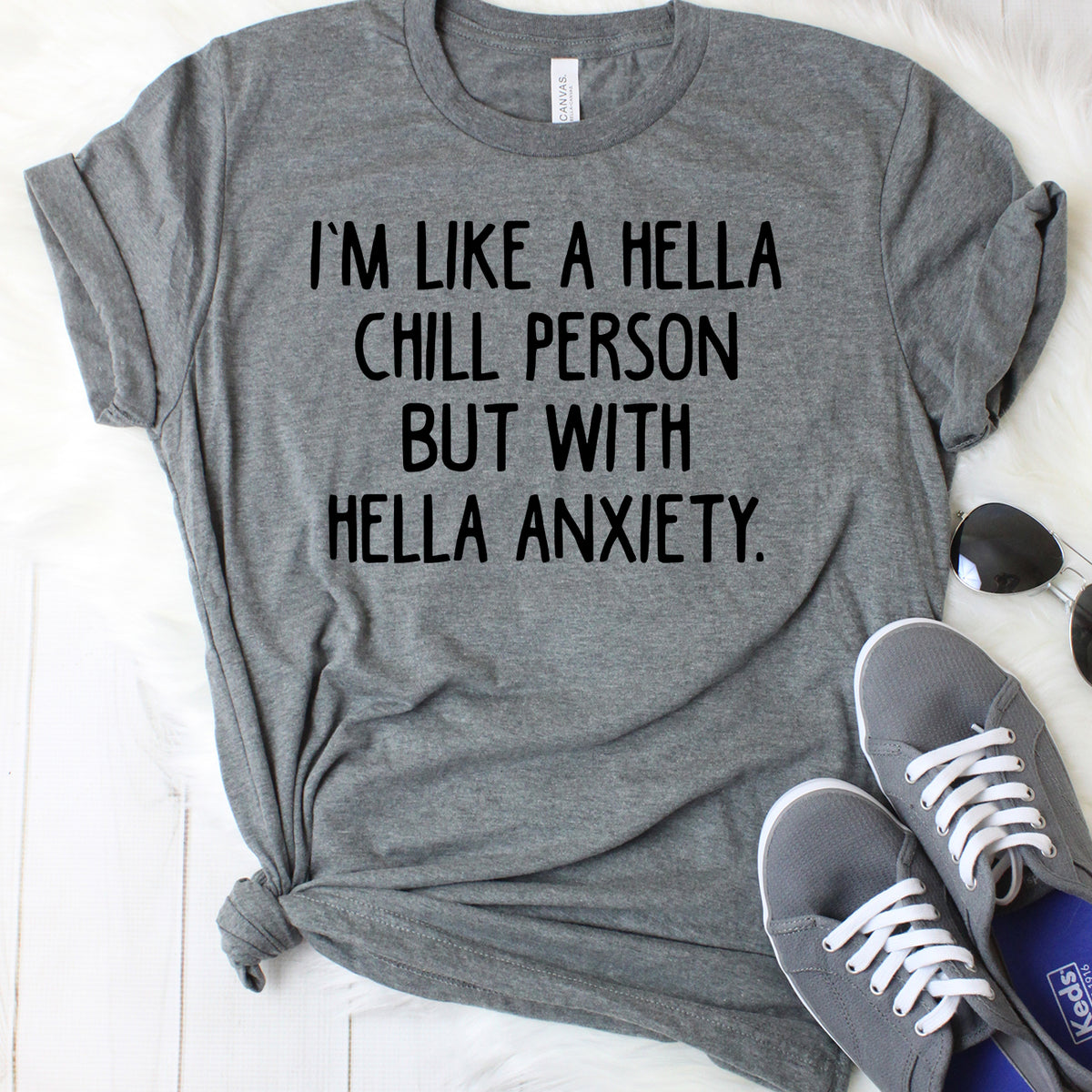 I'm Like a Hella Chill Person But With Hella Anxiety T-Shirt