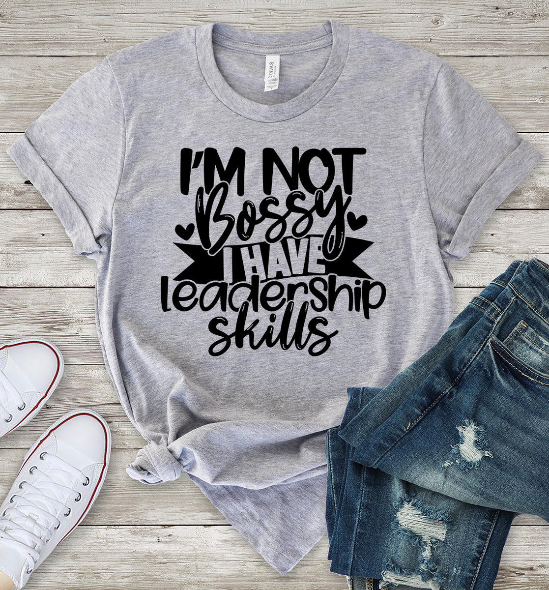 I'm Not Bossy I Have Leadership Skills Light Grey T-Shirt