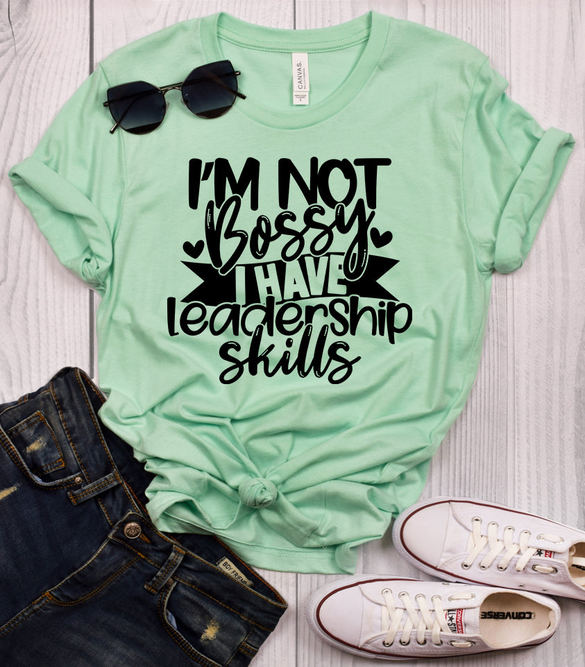 I'm Not Bossy I Have Leadership Skills Mint T-Shirt