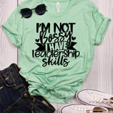 I'm Not Bossy I Have Leadership Skills Mint T-Shirt