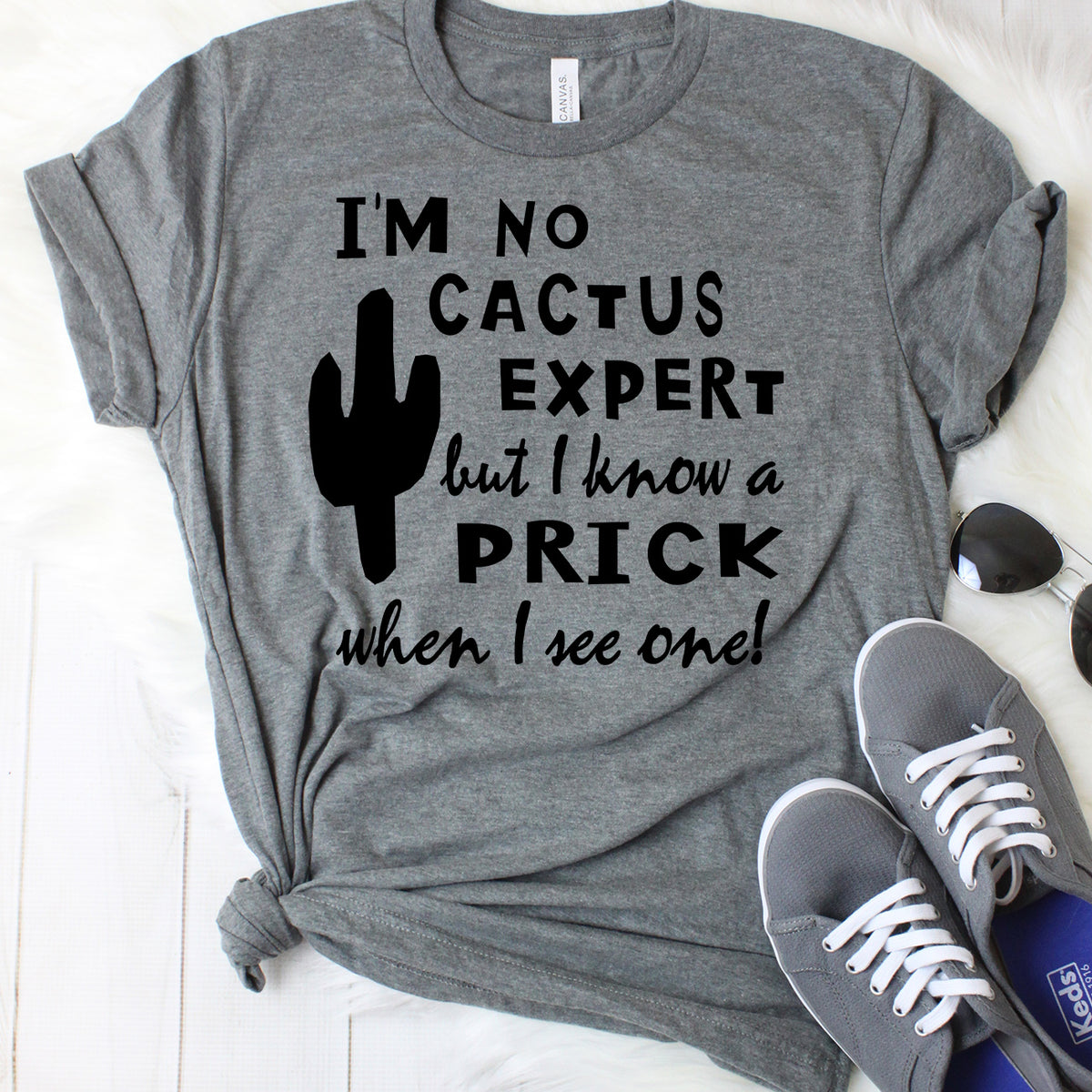 I'm No Cactus Expert But I Know a Prick When I See One Shirt T-Shirt
