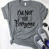 I'm Not for Everyone T-Shirt