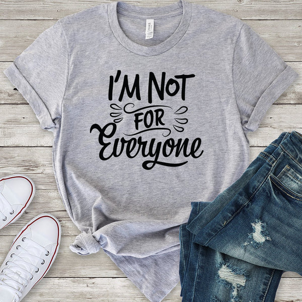 I'm Not for Everyone T-Shirt