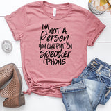 I'm Not a Person You Can Put on Speaker Phone T-Shirt
