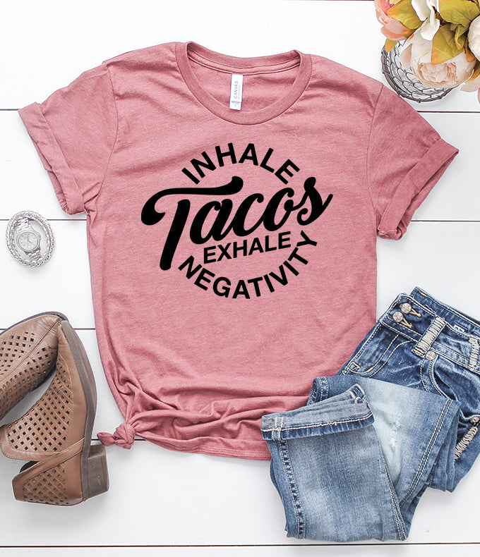 Inhale Tacos Exhale Negativity Heather Mauve T-Shirt
