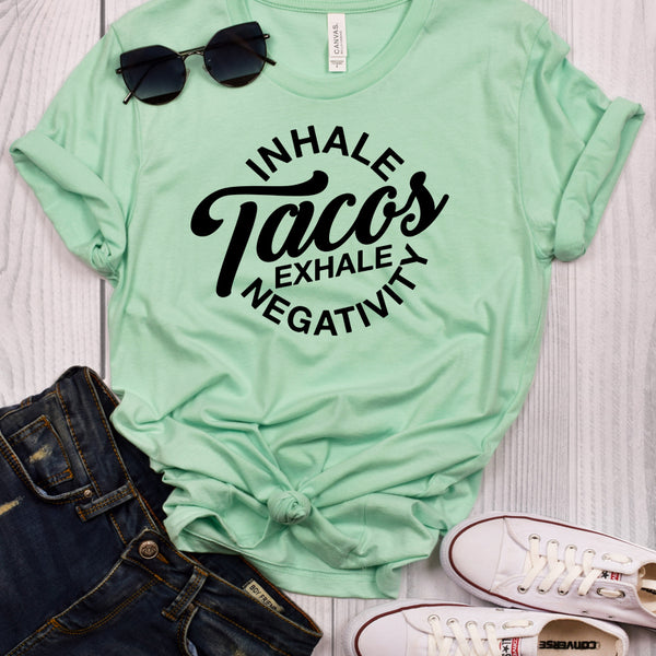 Inhale Tacos Exhale Negativity Mint T-Shirt