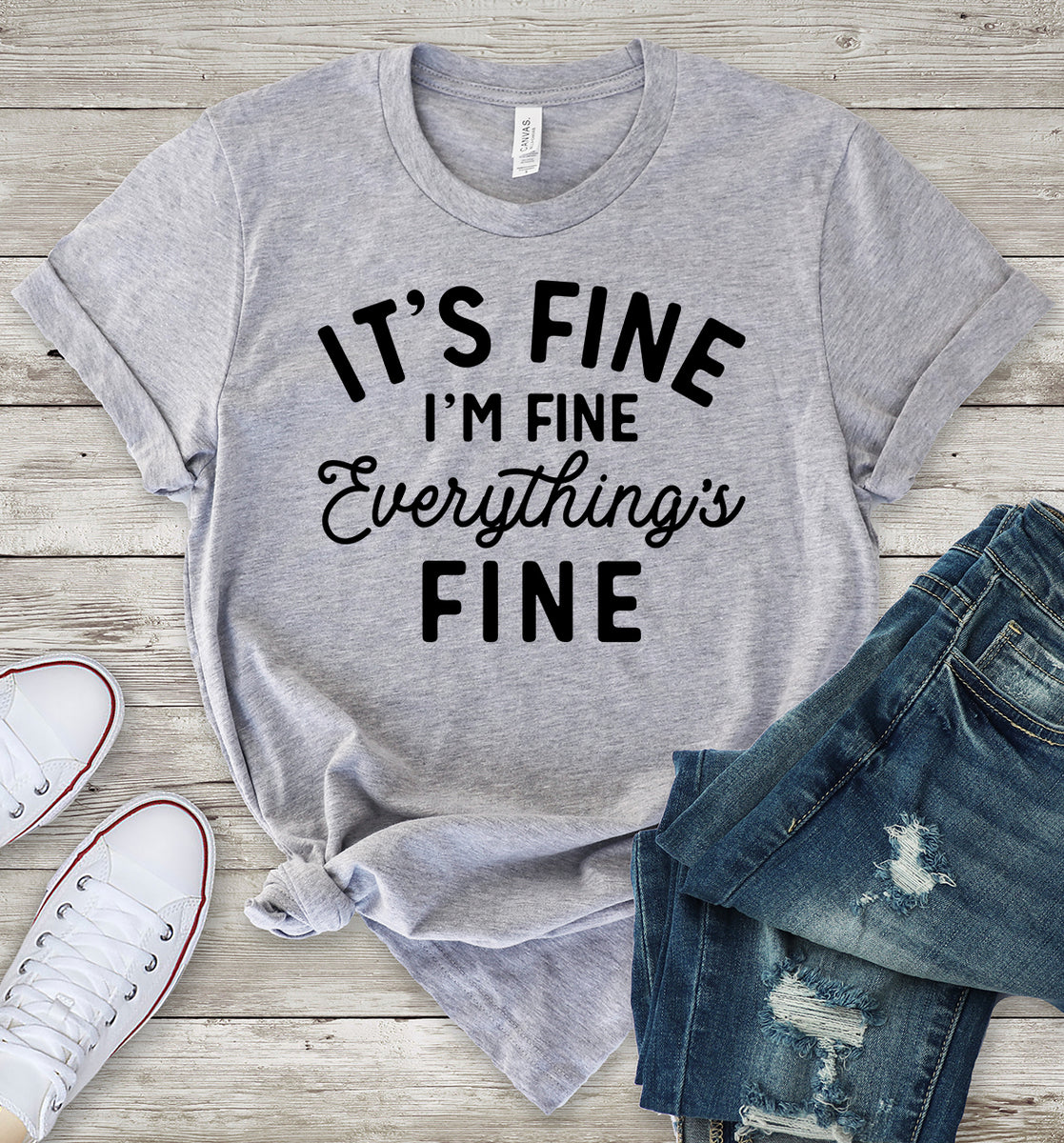 It's Fine I'm Fine Everything's Fine Light Grey T-Shirt